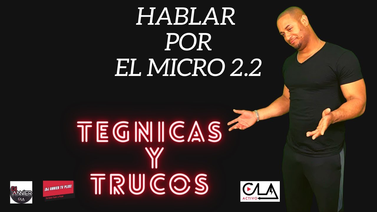 Hablar por El Micro 2.2 \ Trucos y Tegnicas \ Dj Annier Tv