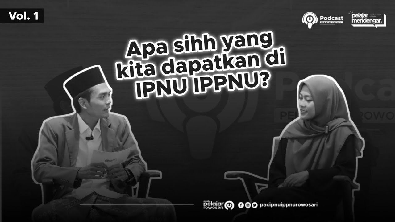 Pelajar Mendengar #1 APA SIHH YANG KITA DAPATKAN DARI IPNU - IPPNU?