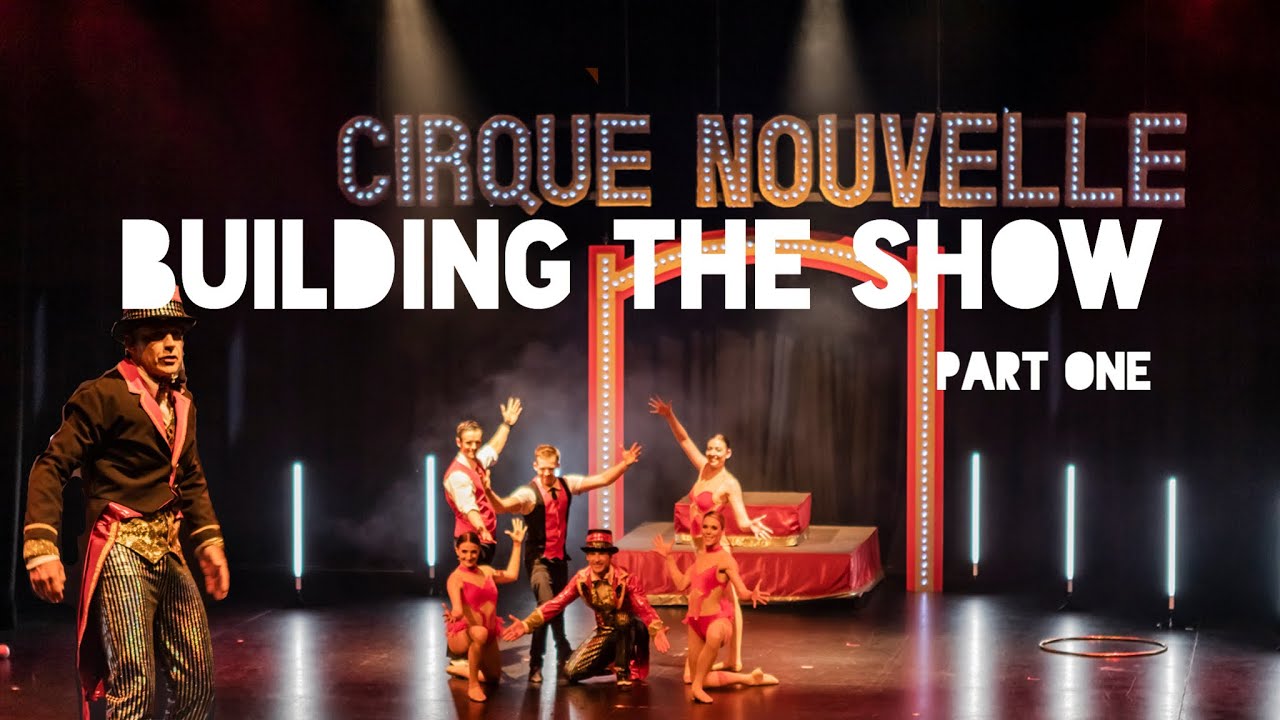 Cirque Nouvelle Documentary - How To Build A Circus Show Pt1