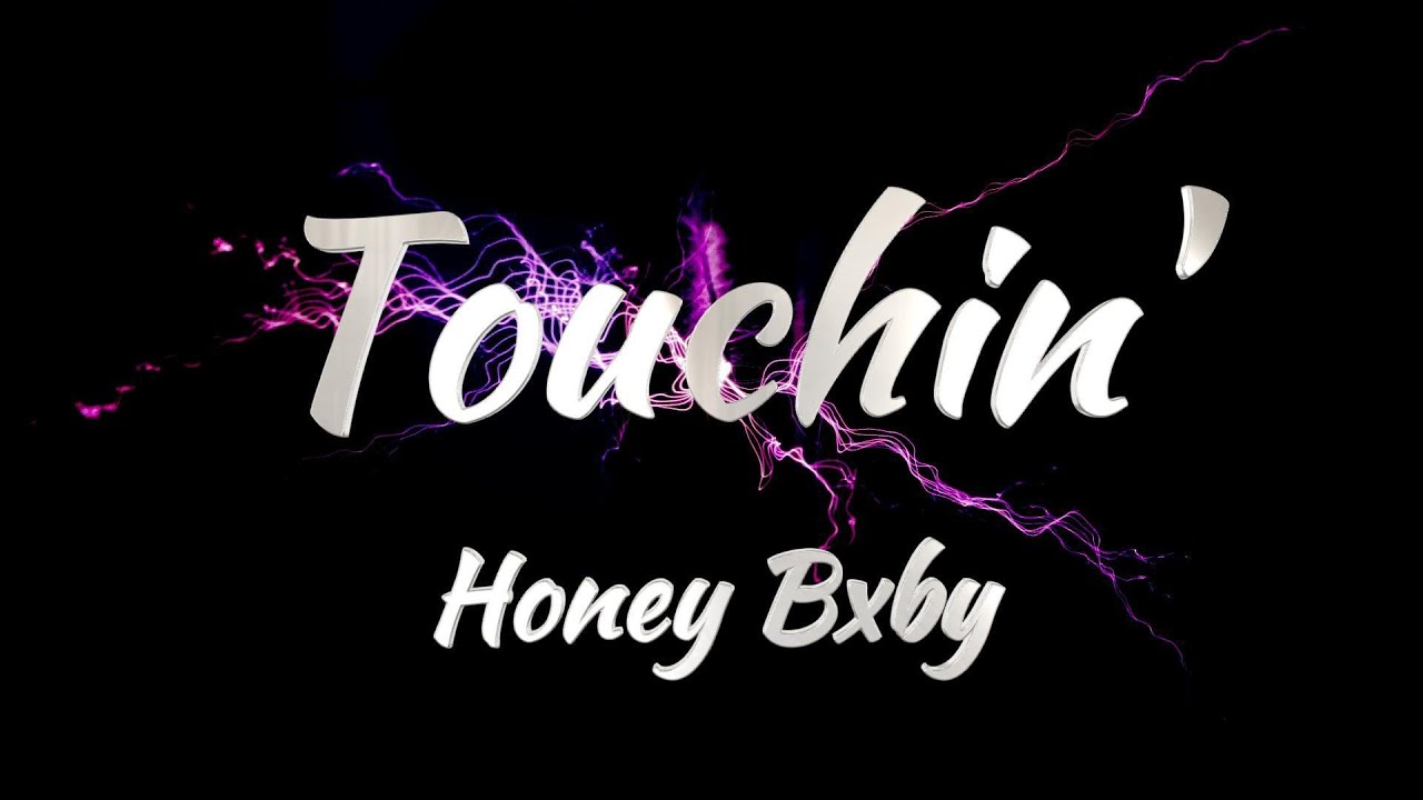 Honey Bxby - Touchin' (Lyrics)