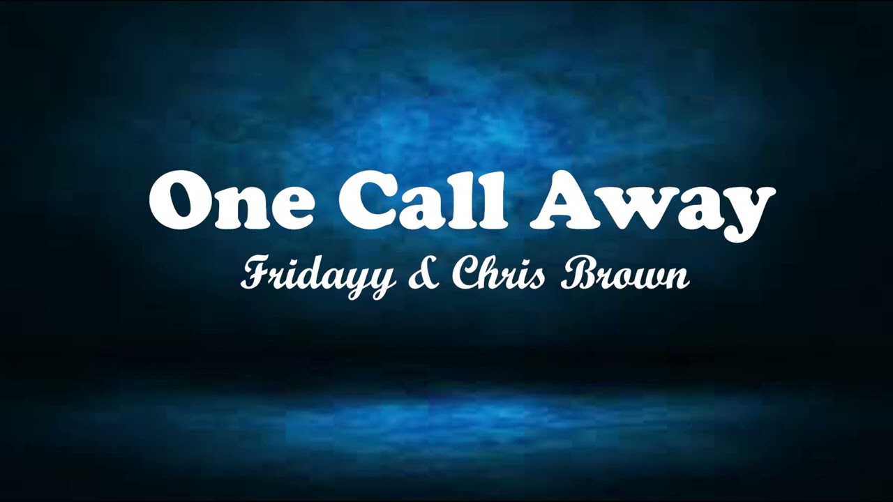 Fridayy & Chris Brown - 'One Call Away' Lyrics Loop