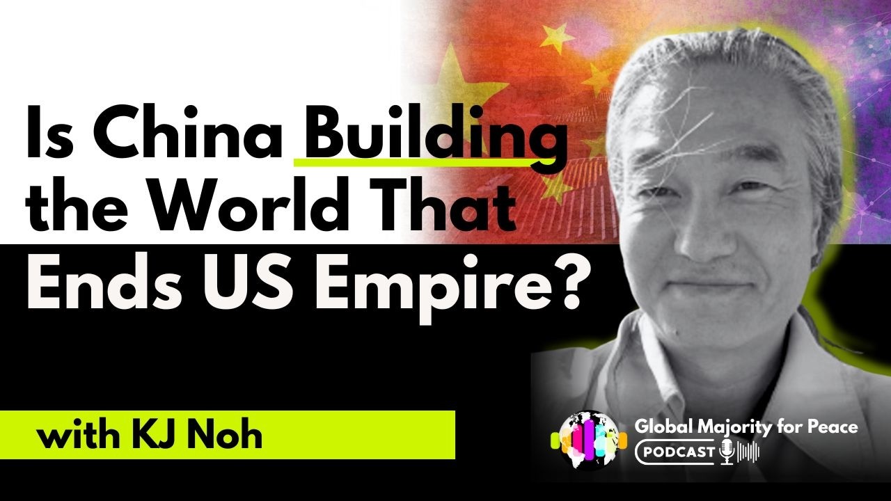 KJ Noh | China's Long Game: Building the World That Ends US Empire