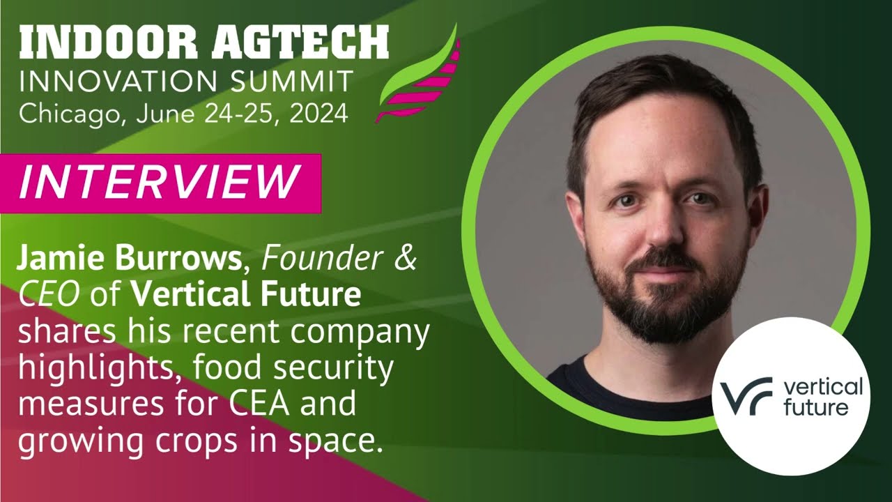 Vertical Future | Founder & CEO, Jamie Burrows Interview | Indoor AgTech Innovation Summit Chicago