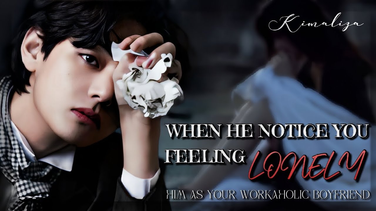 When He Notice You Feeling Lonely Bcz Of Him || Oneshot || Taehyung ff || Kim Aliza