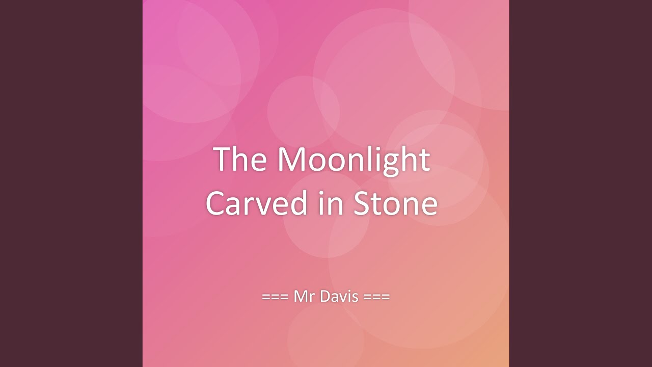 The Moonlight Carved in Stone