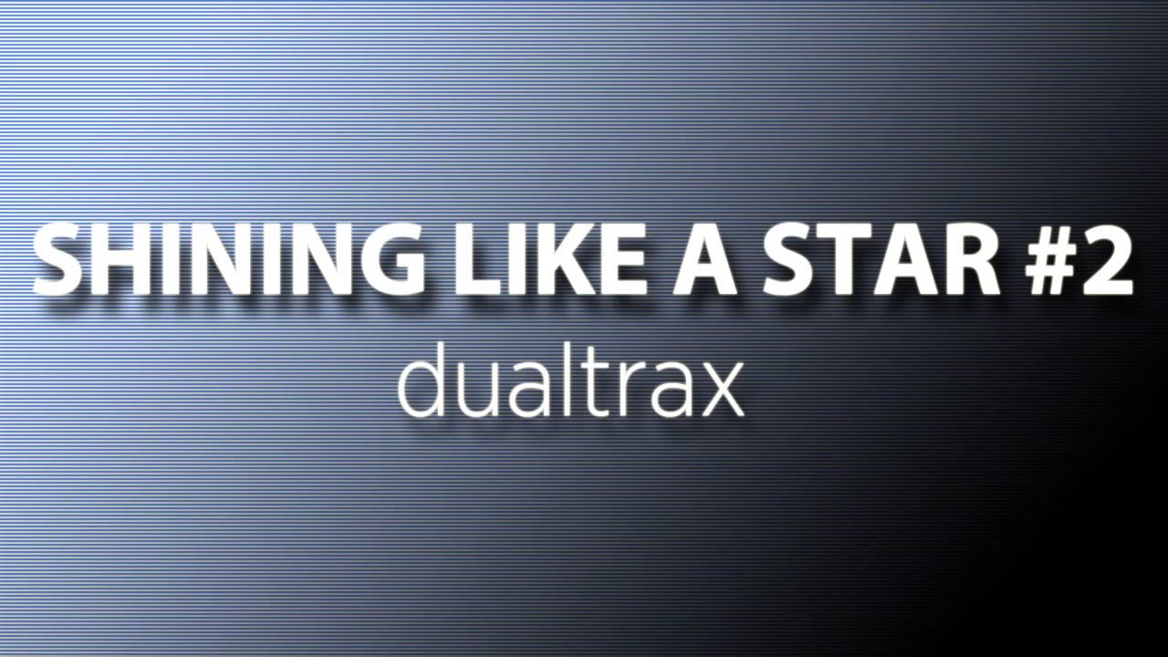 dualtrax - shining like a star #2