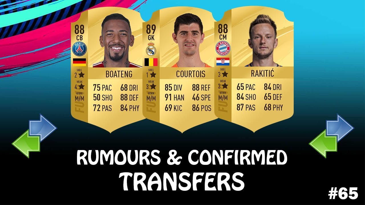 FIFA 19 | SUMMER 2018 CONFIRMED TRANSFERS & RUMOURS #65 | w/ Courtois, Boateng & Rakitic