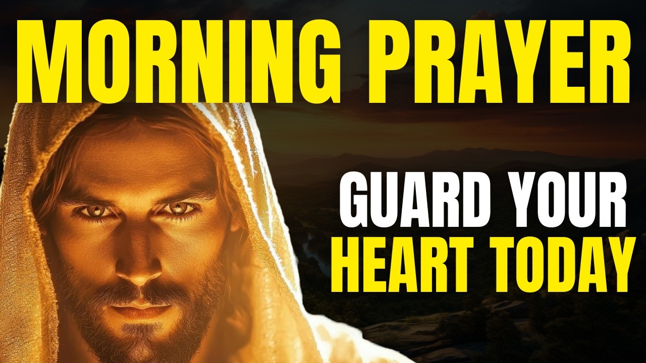 What Comes Out of the Heart Matters | Morning Prayer for Blessing, Purity & Divine Protection