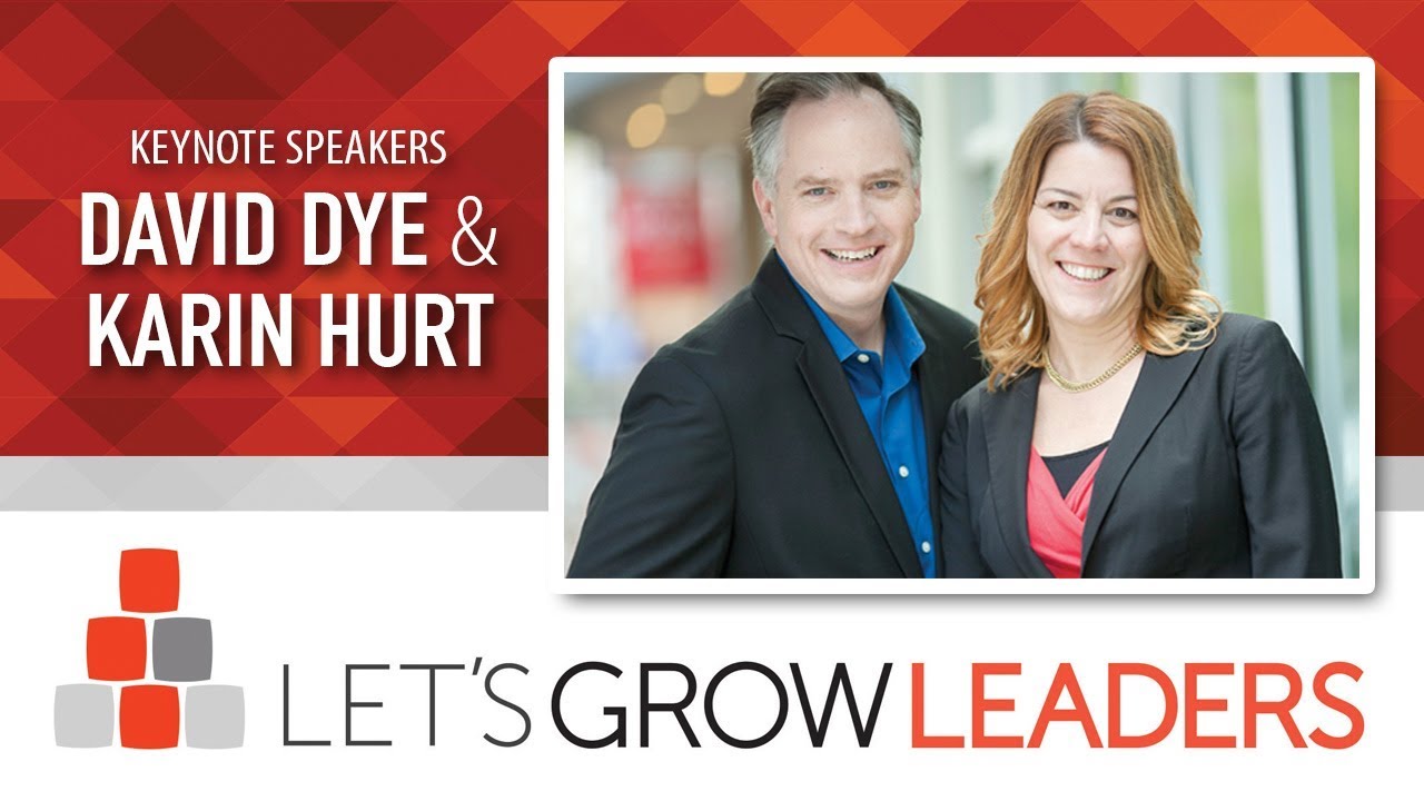 Let's Grow Leaders: Karin Hurt and David Dye - Leadership Speakers