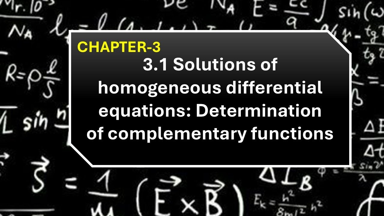 3.1 Solutions of homogeneous differential equations: Determination of complementary functions