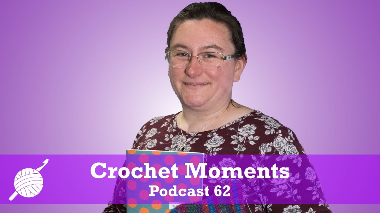 Crochet Moments Episode 062