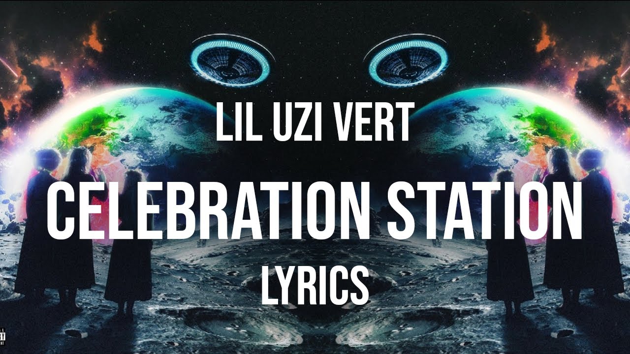 Lil Uzi Vert - Celebration Station (Lyrics)