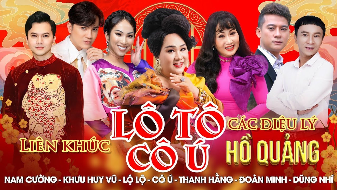 LÔ TÔ CÔ Ú - LIÊN KHÚC LÔ TÔ HỒ QUẢNG ĐIỆU LÝ - Cô Ú & Lộ Lộ - Khưu Huy Vũ - Thanh Hằng -Đoàn Minh