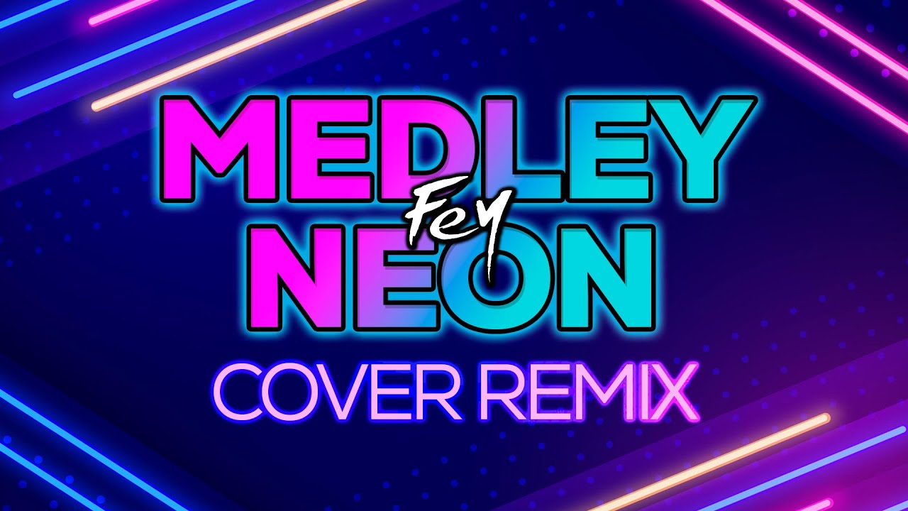 Medley Neon - Fey | Cover Version