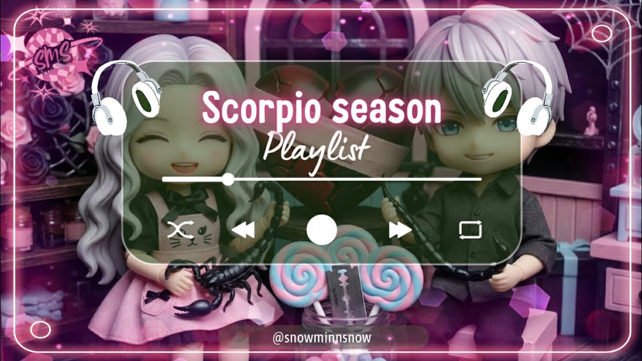 50% sweet, 50% psycho | SCORPIO season playlist ♏