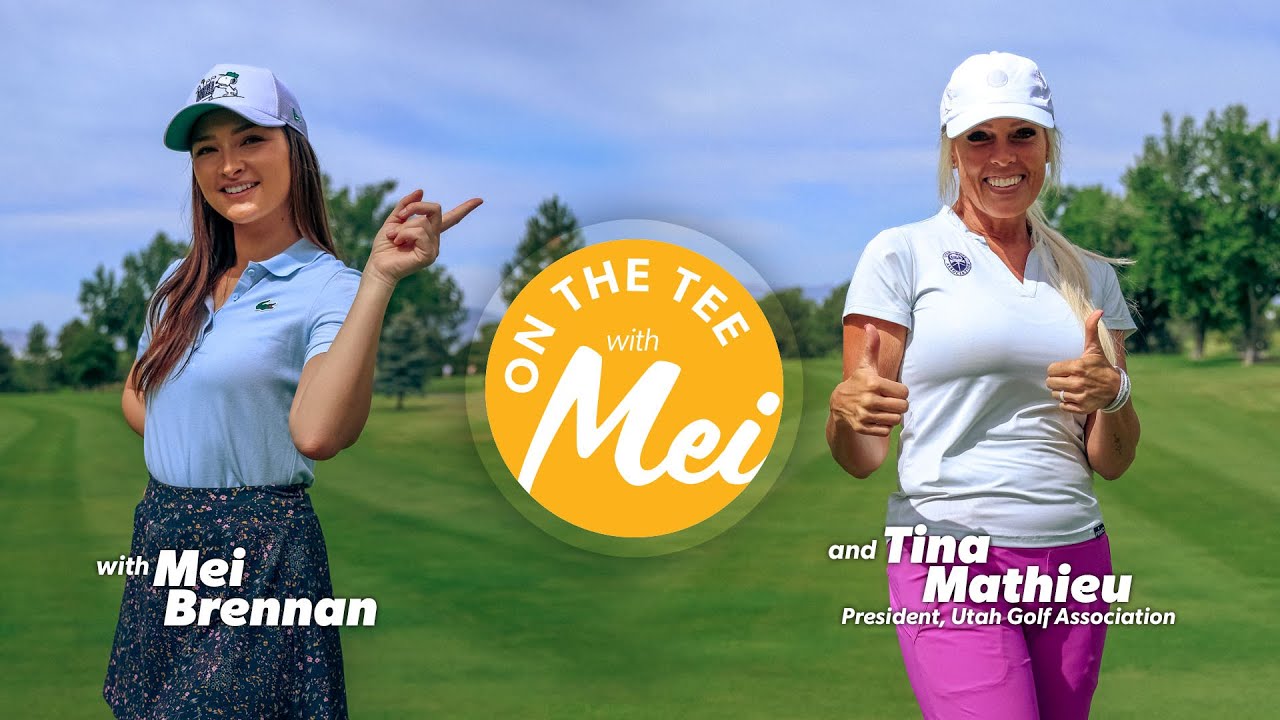 On the Tee With Mei & Tina Mathieu, President, Utah Golf Association
