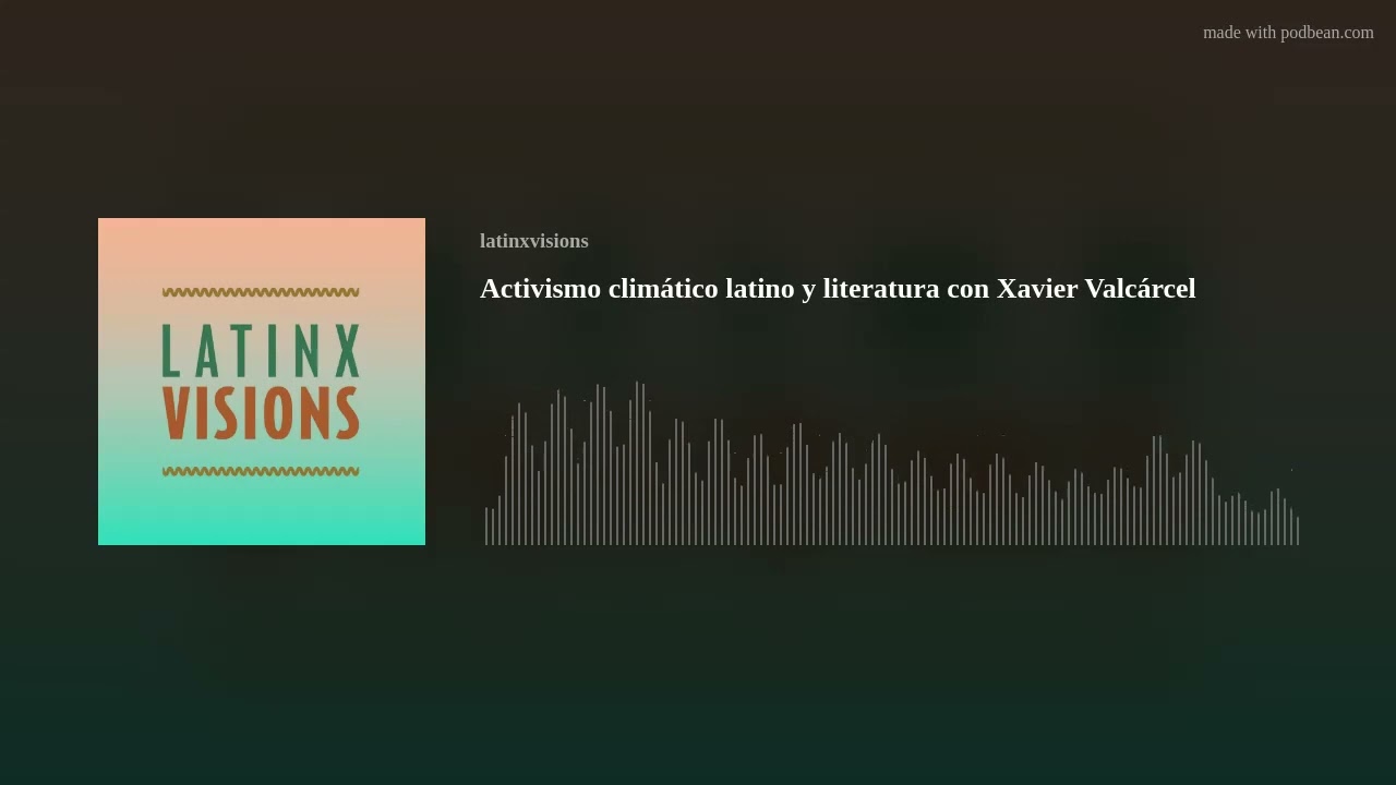 Activismo clim&aacute;tico latino y literatura con Xavier Valc&aacute;rcel