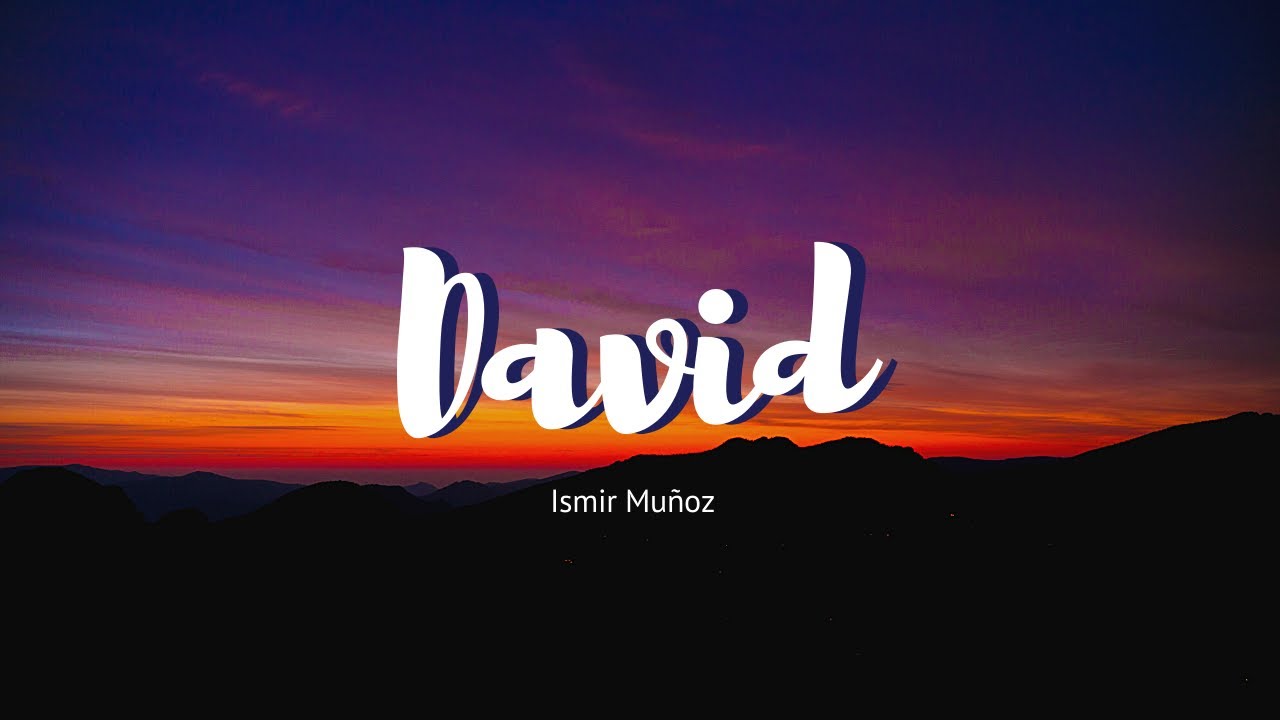 Ismir Mu&ntilde;oz | David | Letra