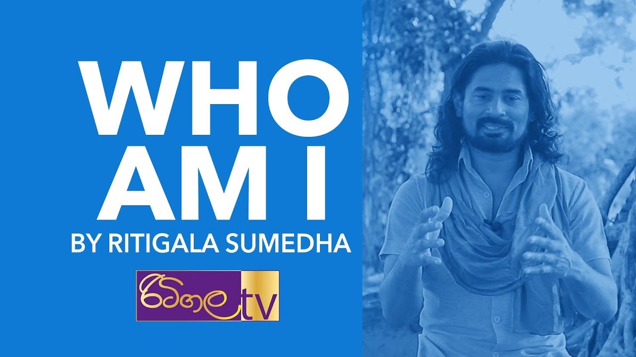 WHO AM I - by Ritigala Sumedha