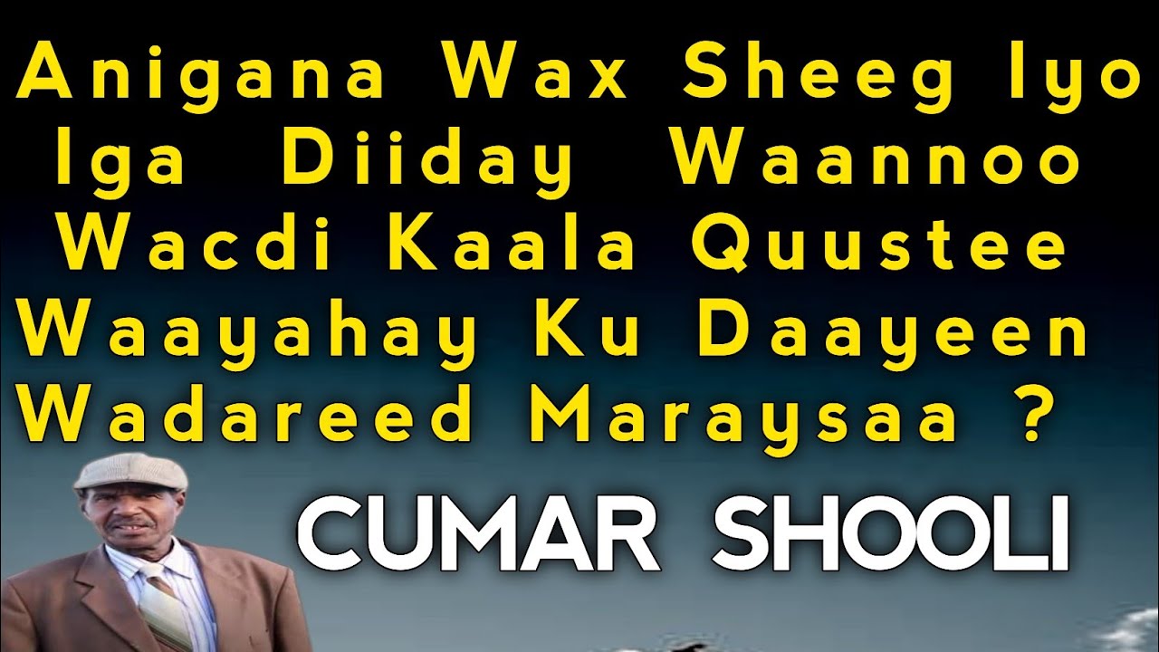 Cumar shooli waa yahay ku daayee | Wadadeed Maraysaa | wacdi Kaala Quustee | shooli iga Diiday Waano