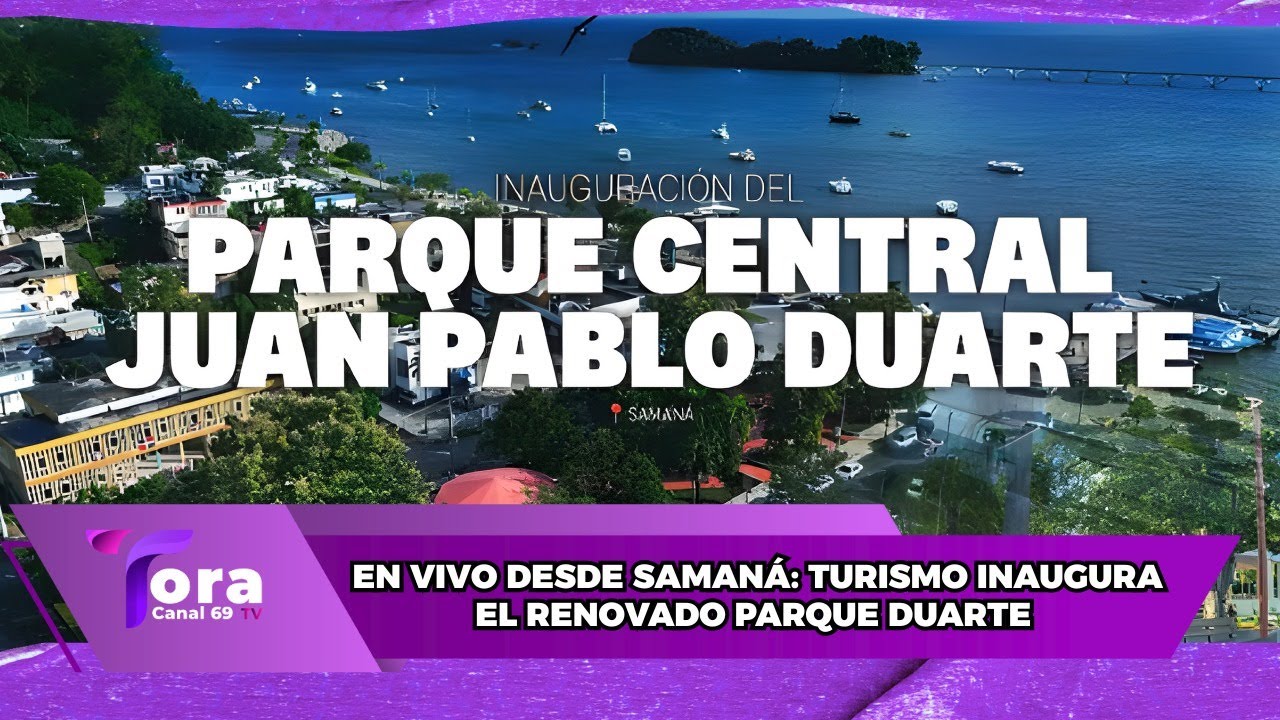 MINISTERIO DE TURISMO INAUGURA PARQUE DUARTE EN SAMANÁ