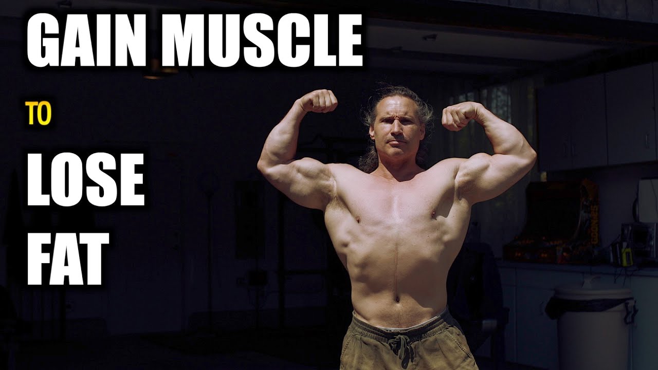 GAIN MUSCLE to LOSE FAT