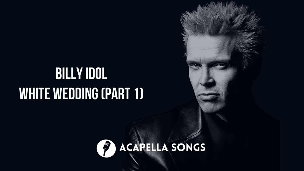 Billy Idol - White Wedding (Part 1) [ACAPELLA]