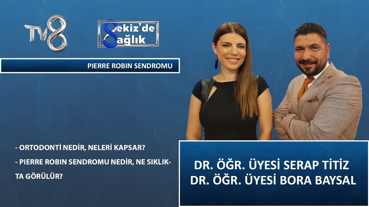 Ortodontik Problemler ve Pierre Robin Sendromu | 8'de Sağlık