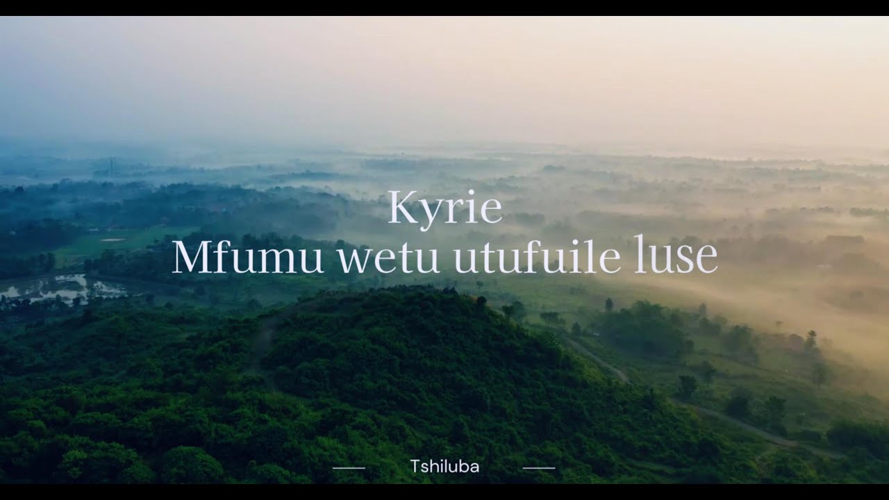 Kyrie: Mfumu wetu utufuile luse