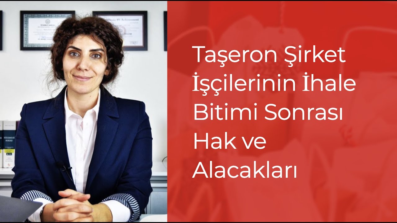 Taşeron Şirket İşçilerinin İhale Bitimi Sonrası Hak ve Alacakları