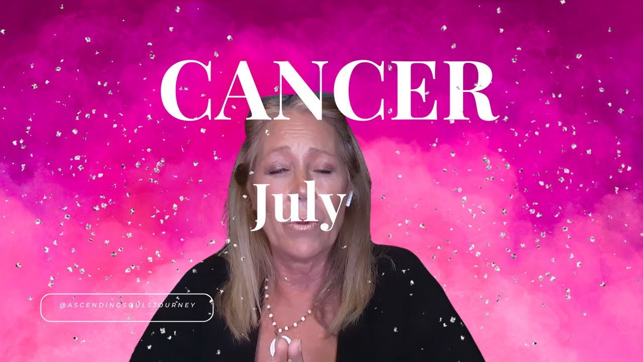 Cancer - Endless Possibilities! July 2024 Channeled Psychic Tarot General