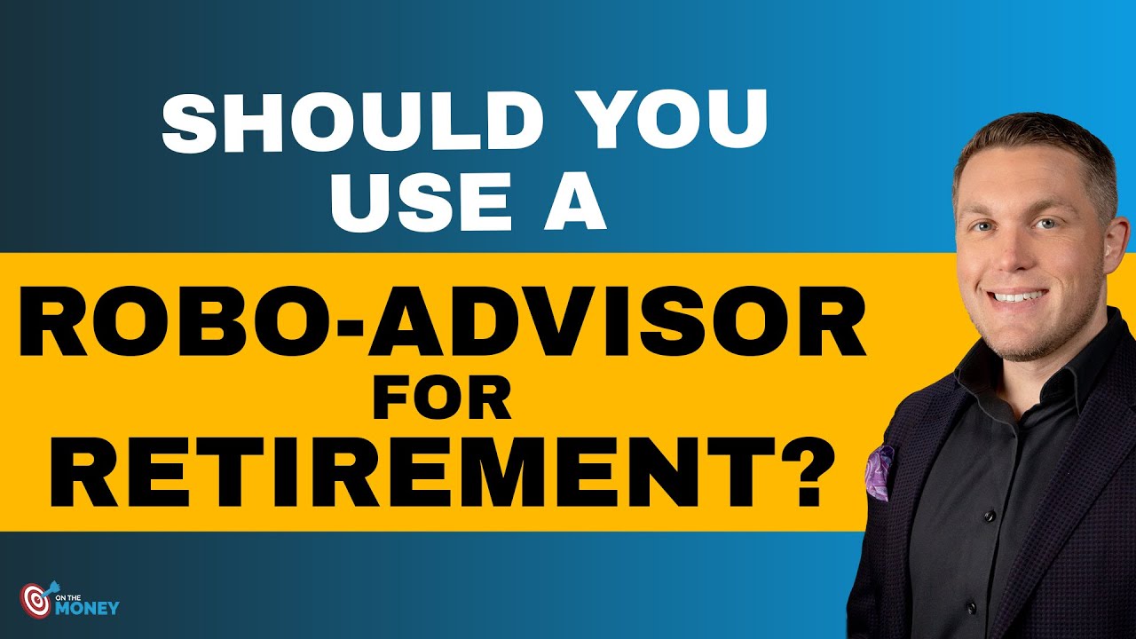 Should I Consider Using a Robo Advisor for my Retirement | On The Money