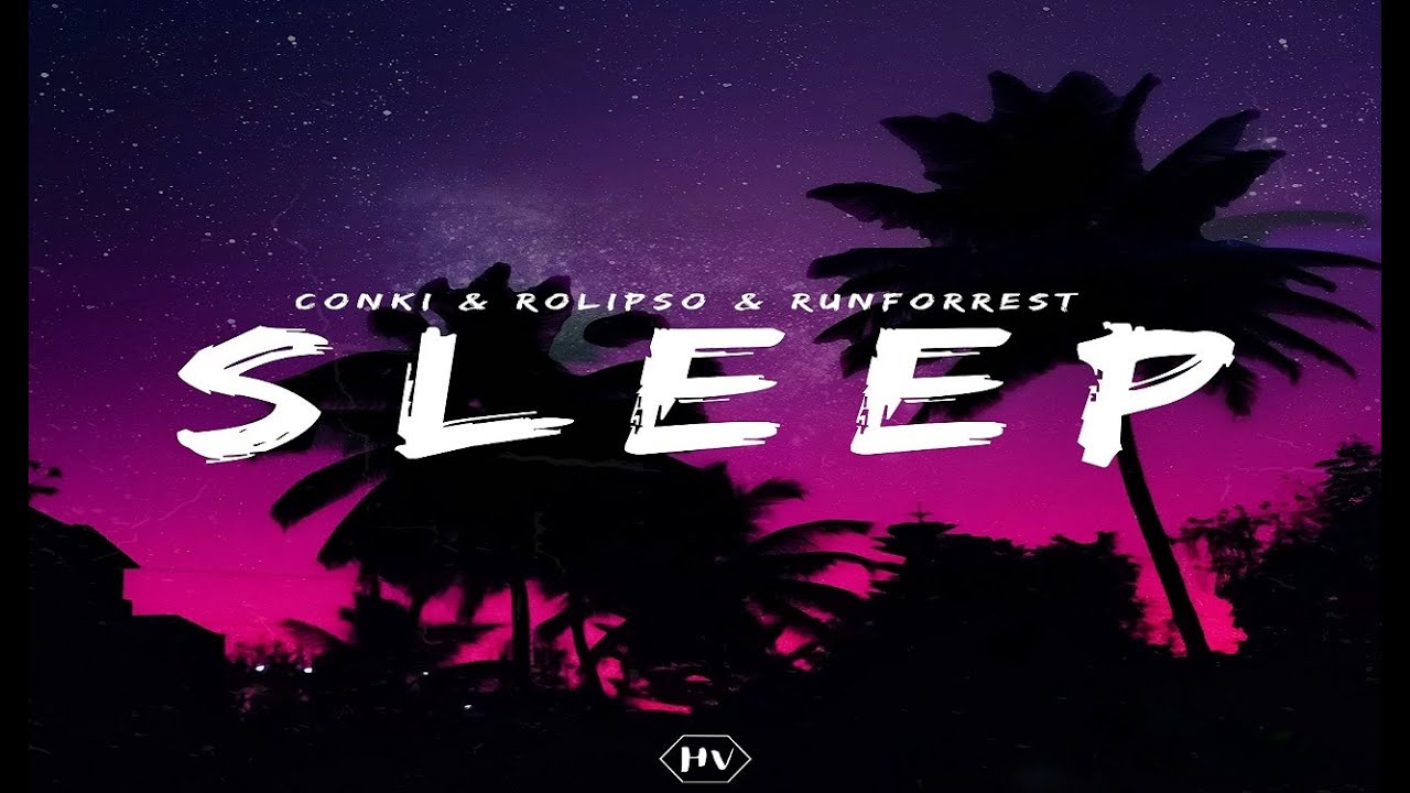ConKi X Rolipso X Runforrest - Sleep (Official Lyrics Video)