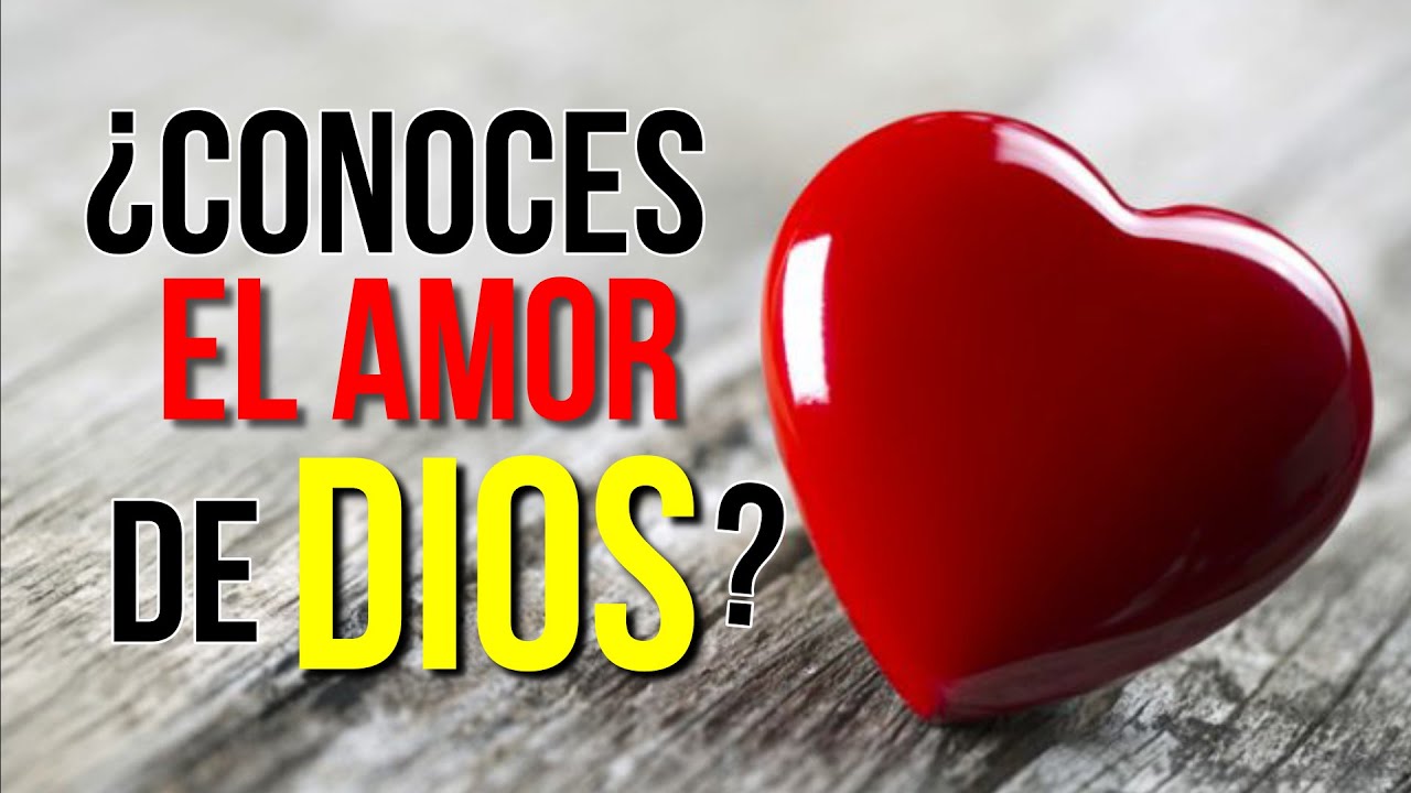 ¿Conoces el Amor de Dios? | EL AMOR DE DIOS