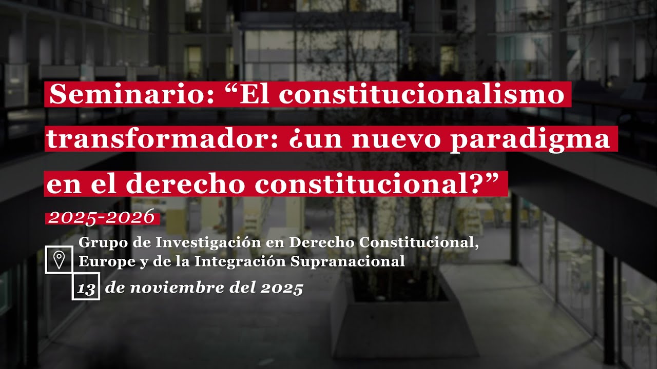Seminario:"El constitucionalismo transformador: ¿un nuevo paradigma en el derecho constitucional?"