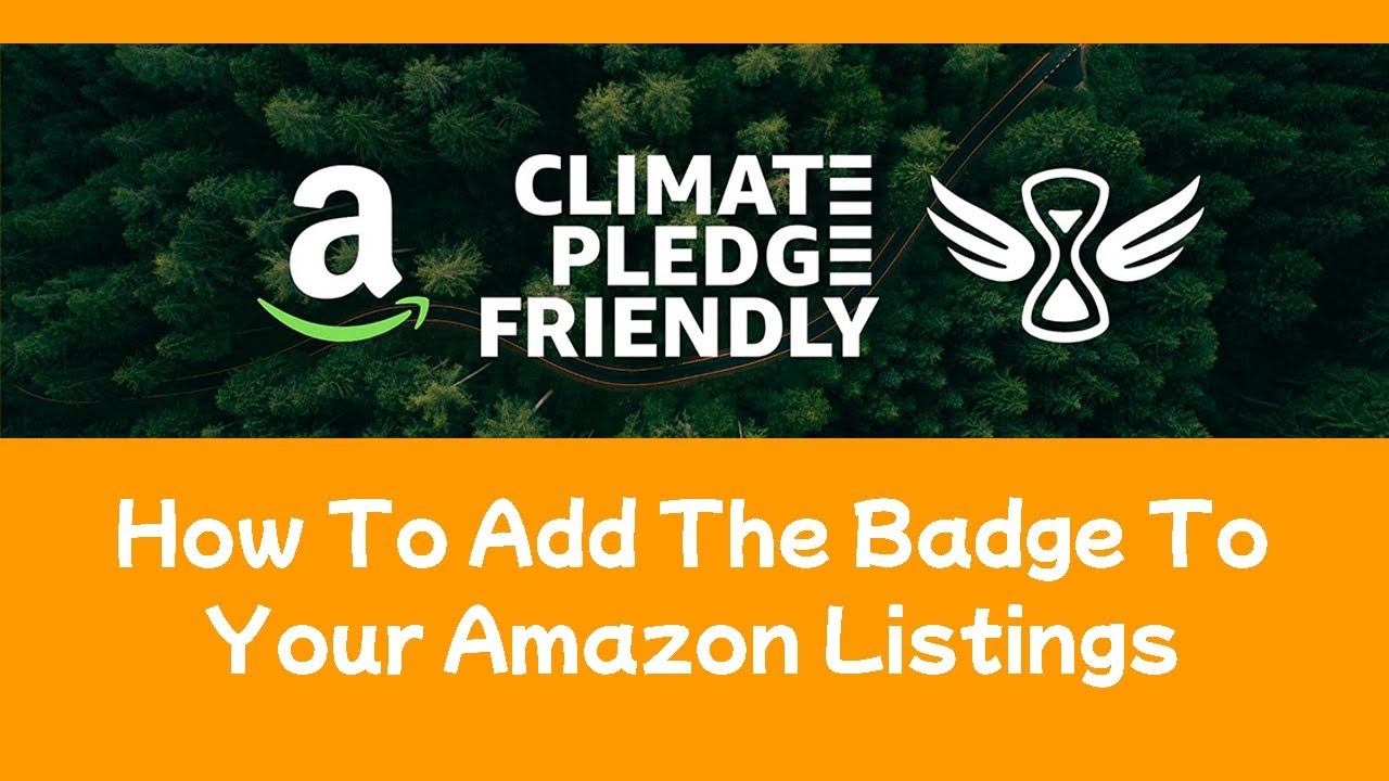 How To Add Climate Pledge Friendly Badge To Your Amazon Listings