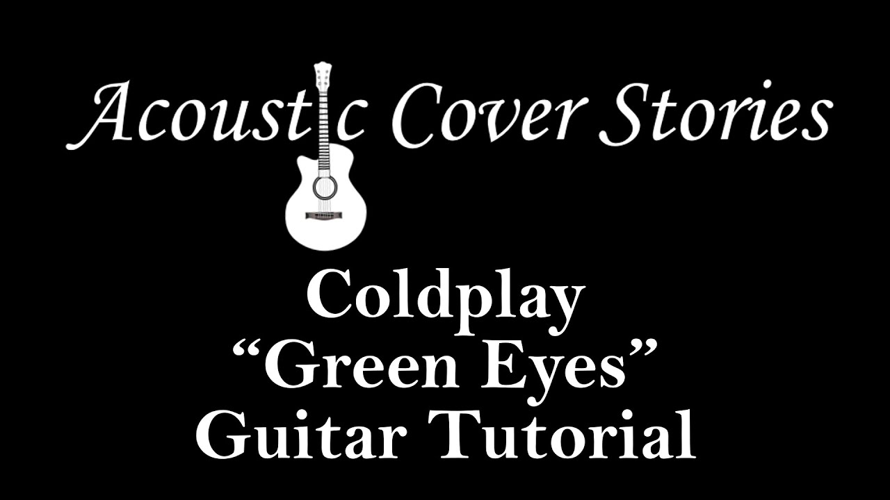 Green Eyes Guitar Tutorial Lesson Coldplay