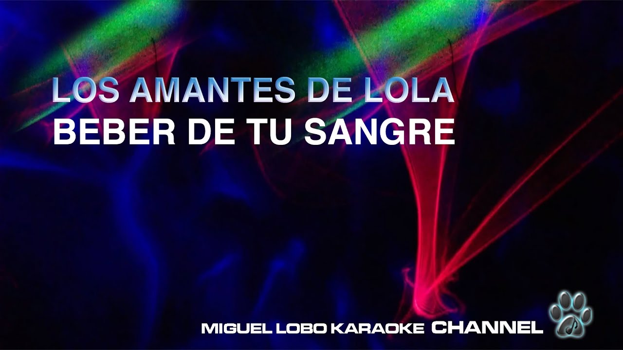 LOS AMANTES DE LOLA - BEBER DE TU SANGRE - Karaoke Channel Miguel Lobo