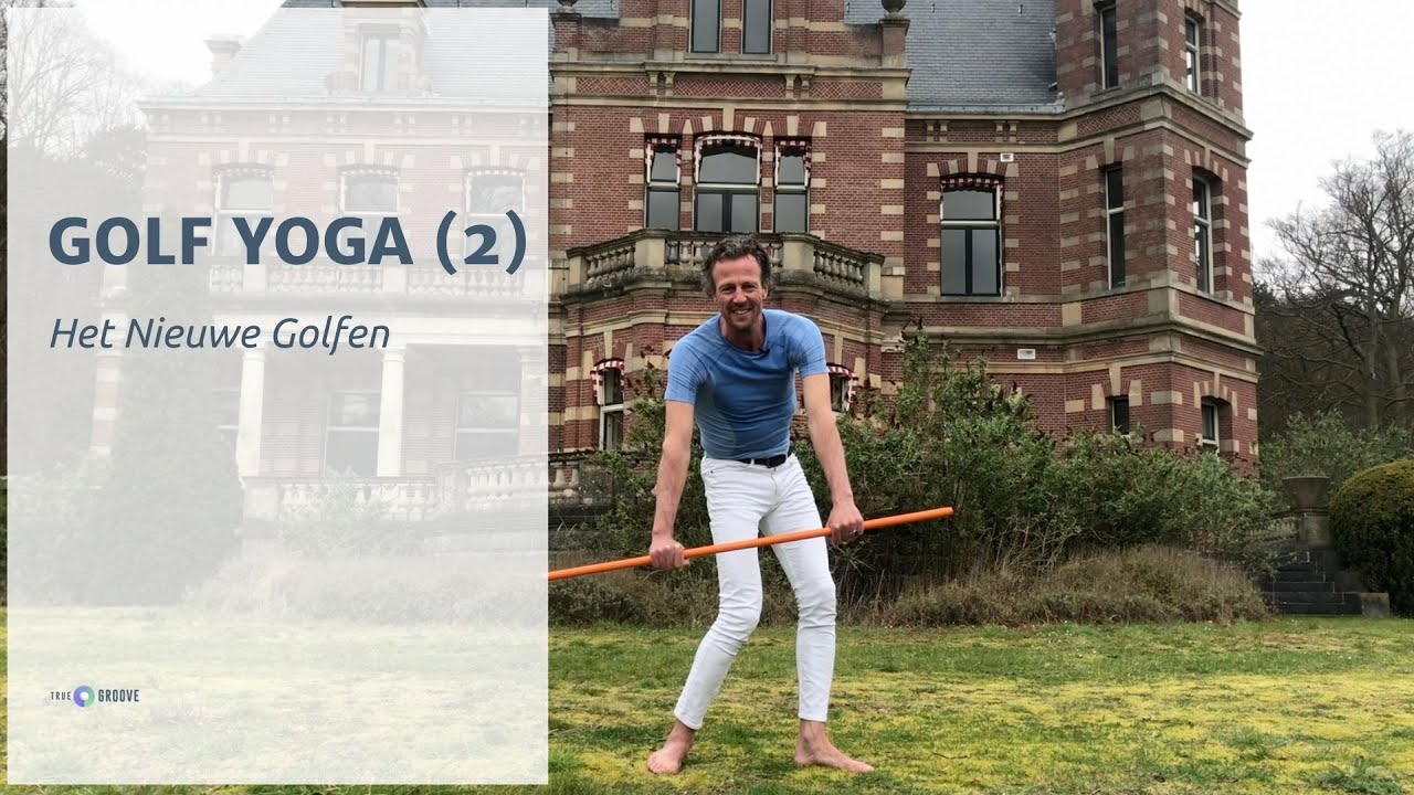 Het Nieuwe Golfen | Golf Yoga (video 2)