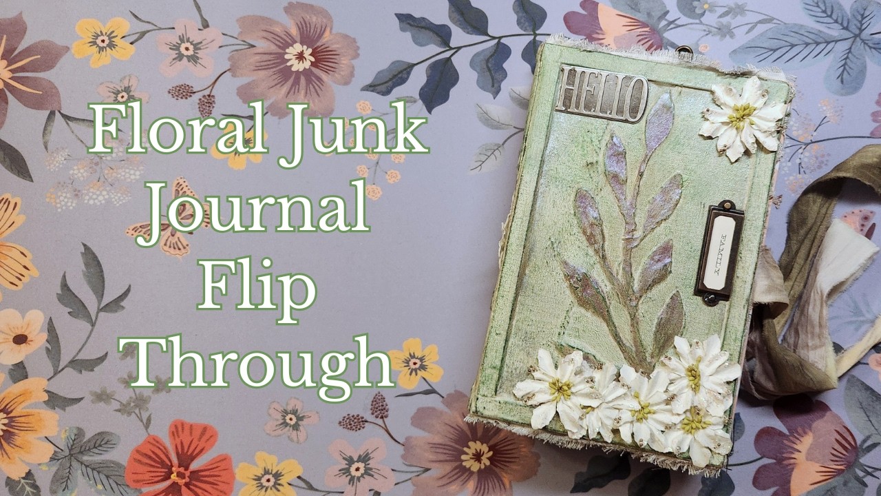 Junk Journal Flip Through | Floral Junk Journal | 256 Page Flip Through