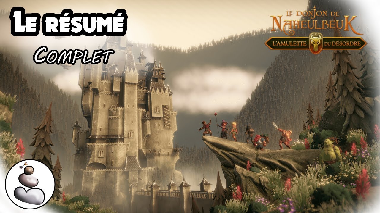 [Donjon de Naheulbeuk L'amulette du d&eacute;sordre] Le R&eacute;sum&eacute; Complet [FR]
