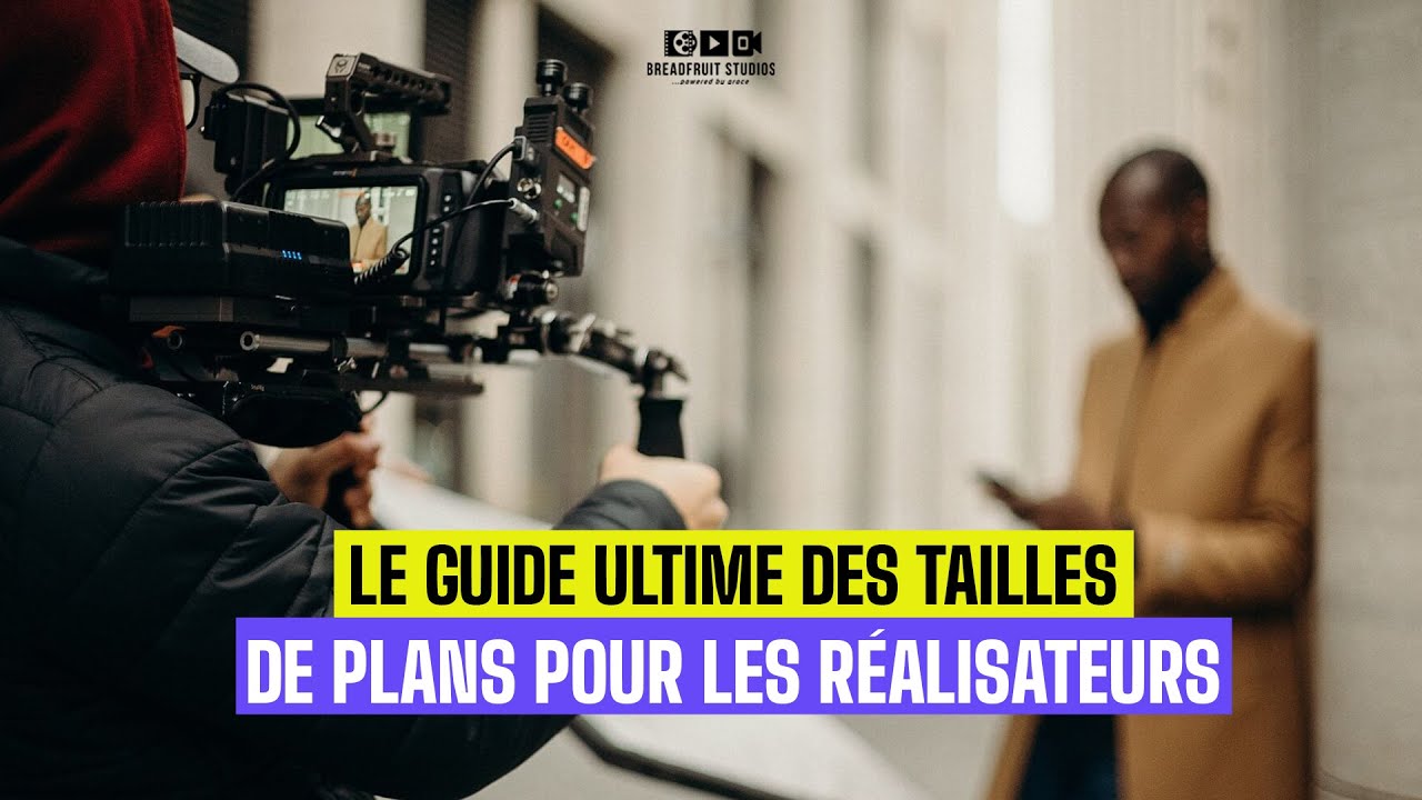 10 Plans Indispensables en Tant que Réalisateur pour Faire des Films Cinématographiques