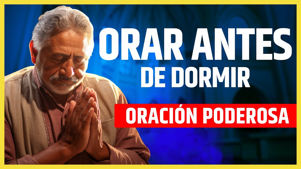 DESCUBRE LA IMPORTANCIA DE ORAR A DIOS ANTES DE DORMIR