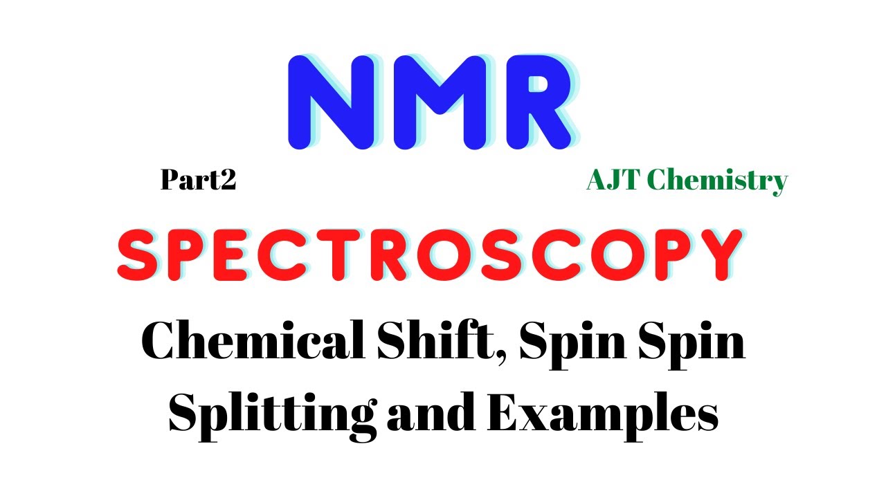 N M R Spectroscopy Part 2  AJT Chemistry