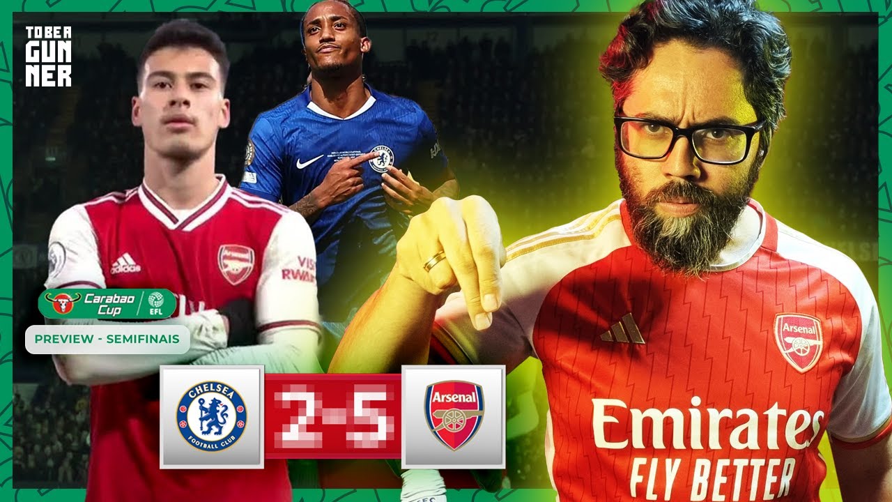VAI SER JOGÃO!!! CHELSEA x ARSENAL - Semifinal da Carabao Cup | Preview | To Be a Gunner