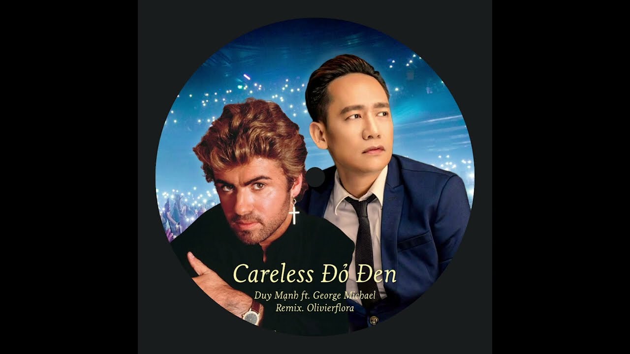 Careless Đỏ Đen - Duy Mạnh ft. George Michael