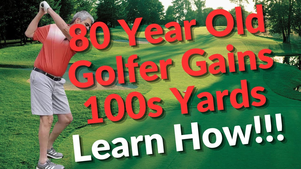 Learn how an 80 Year Old Golf Gained 100s of yards Quickly