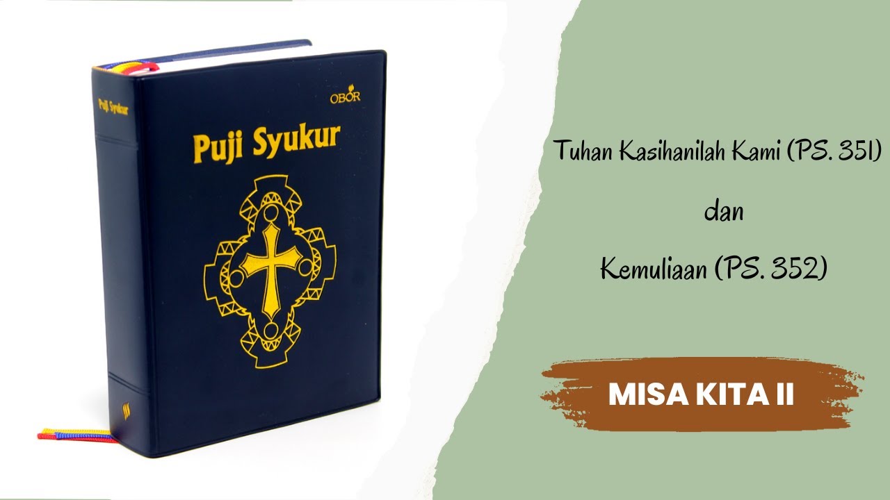 Tuhan Kasihanilah Kami (Puji Syukur 351) dan Kemuliaan (Puji Syukur 352) || Misa Kita II