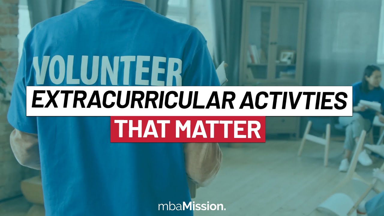 The Importance of Extracurricular Activities For B-School Admissions