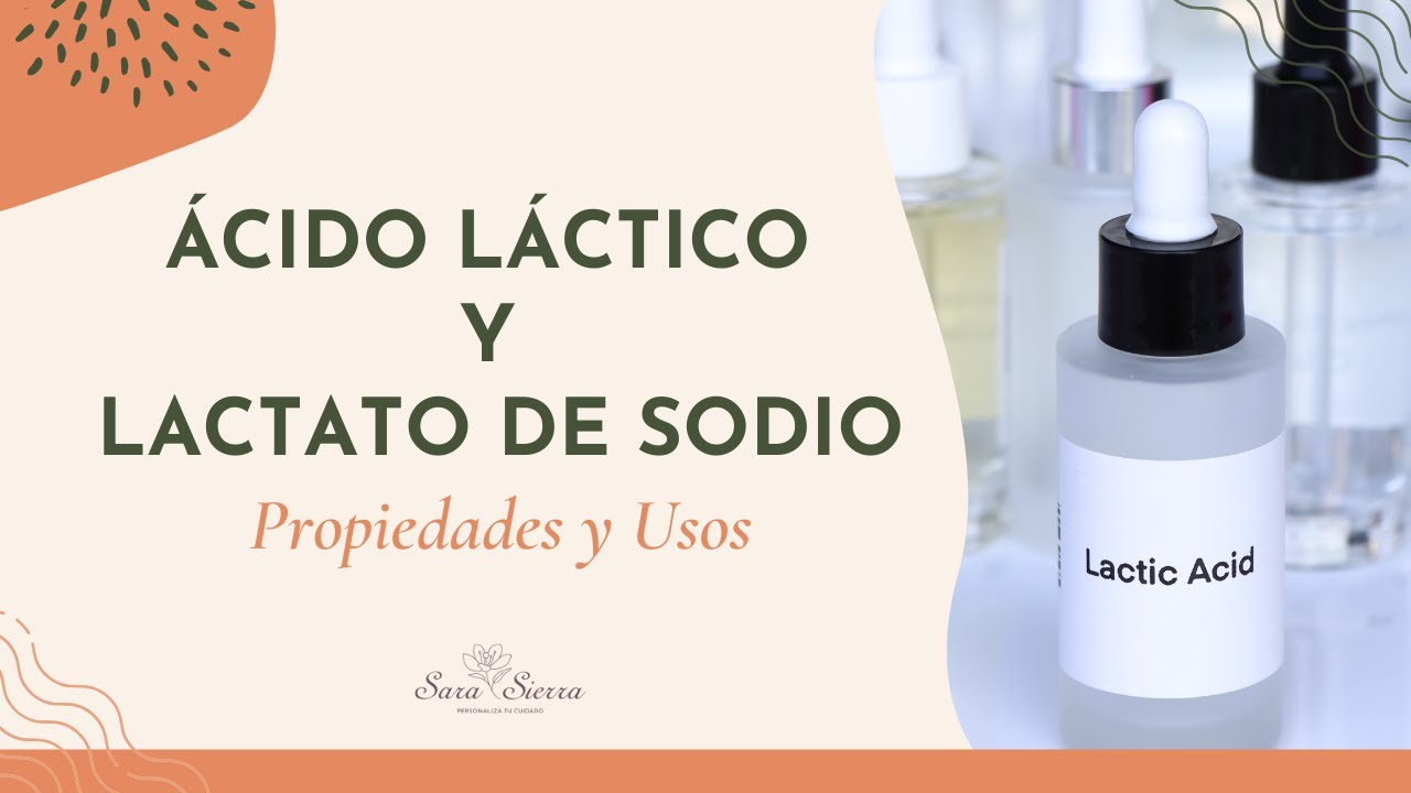✨ Ácido láctico y Lactato de sodio -Propiedades y usos - 🌺 Escuela Cosmética Natural